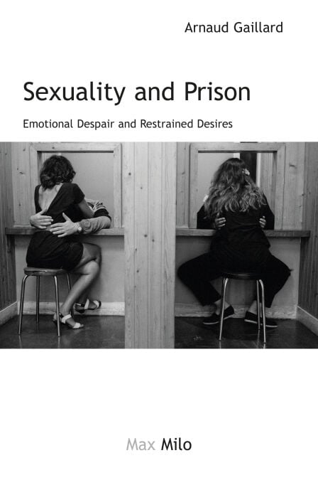 Sexuality and Prison - Emotional Despair and Restrained Desires