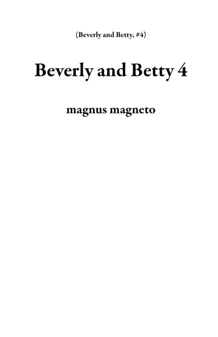 Beverly and Betty 4 - Beverly and Betty, #4