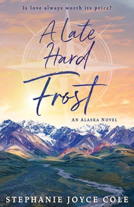 A Late Hard Frost - An Alaska Novel