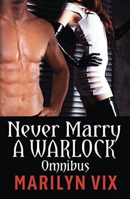 Never Marry A Warlock Omnibus Edition - Beware of Warlocks Series