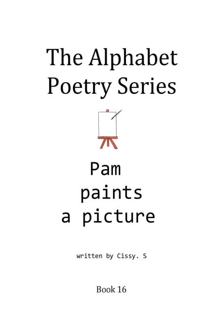 Pam Paints a Picture - The Alphabet Poetry Series, #16