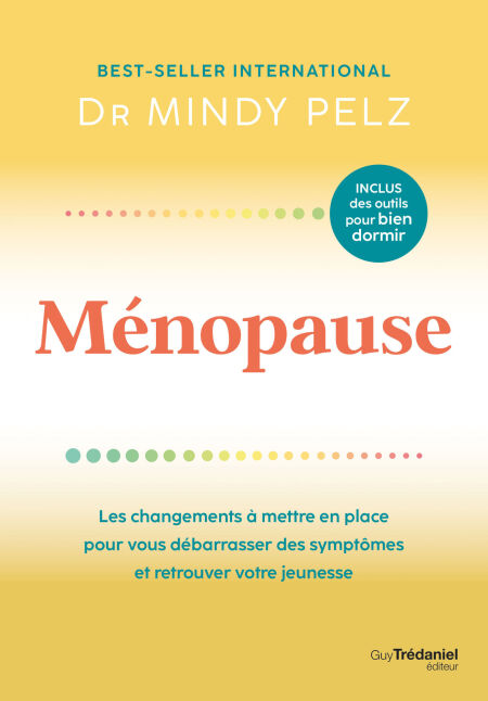 Ménopause - Les changements à mettre en place pour vous débarrasser des symptômes et retrouver votre jeunesse