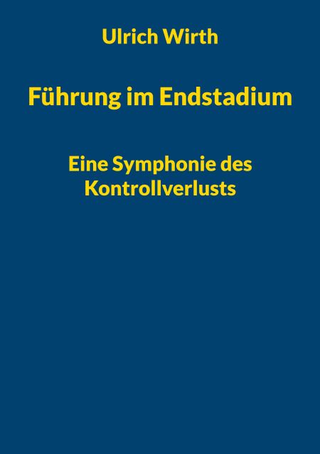 Führung im Endstadium - Eine Symphonie des Kontrollverlusts