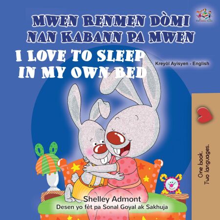 Mwen Renmen Dòmi nan Pwòp Kabann Mwen I Love to Sleep in My Own Bed - Haitian Creole English Bilingual Collection