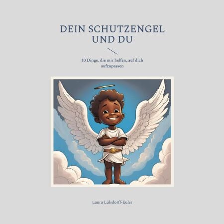 Dein Schutzengel und du - 10 Dinge, die mir helfen, auf dich aufzupassen
