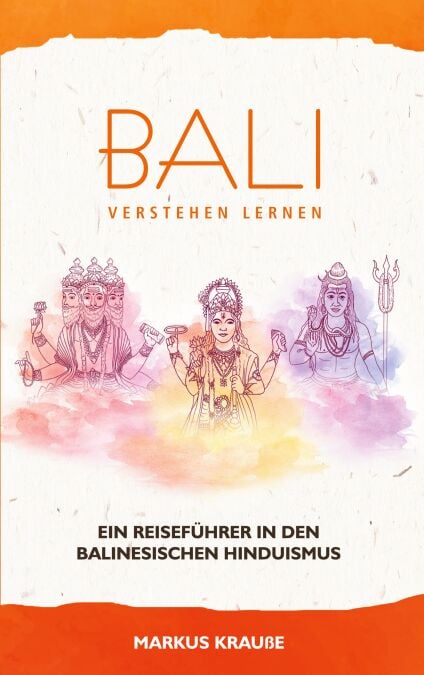 Bali verstehen lernen - Ein Reiseführer in den balinesischen Hinduismus