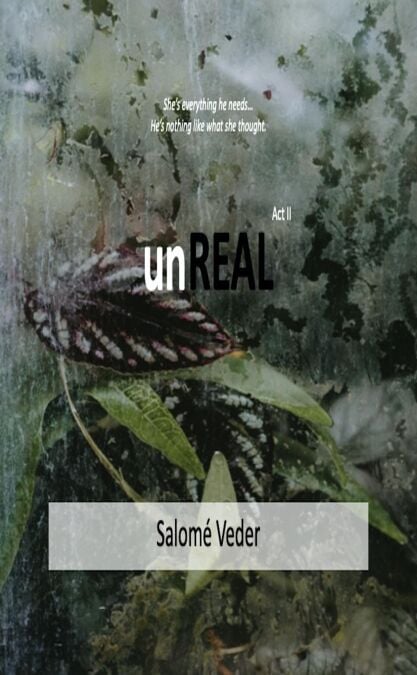 unREAL [Act II] - The Real Trilogy, #2