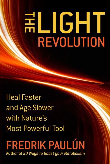 The Light Revolution - Heal Faster and Age Slower with Nature's Most Powerful Tool