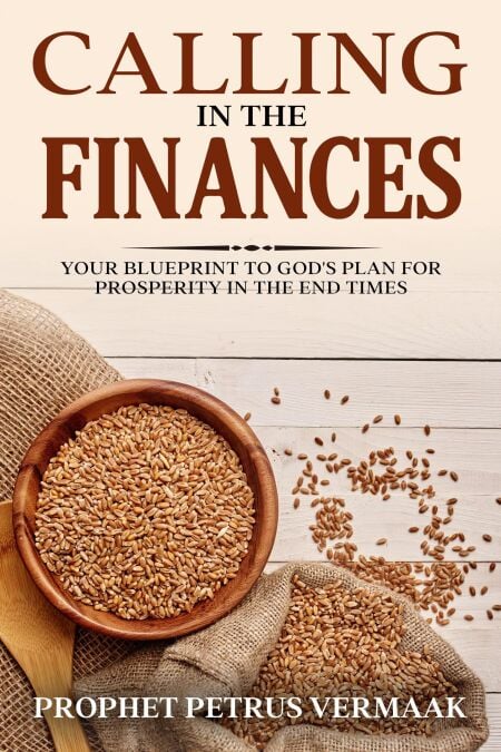 Calling In The Finances: Your Blueprint to God's Plan for Prosperity in the End Times - End Time World Revival, #1