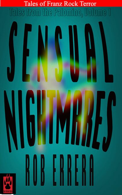 Sensual Nightmares: Tales From The Palomino, Vol. 1 - Franz Rock Terror