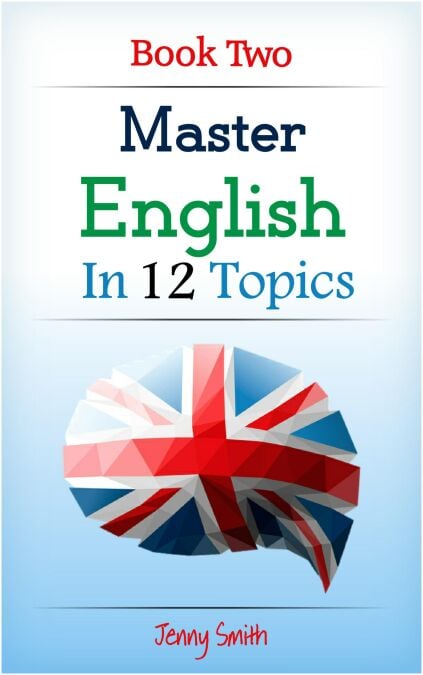 Master English in 12 Topics: Book 2. - Master English in 12 Topics, #2