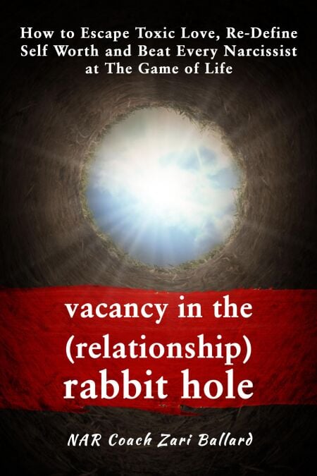 Vacancy In the (Relationship) Rabbit Hole: How to Escape Toxic Love, Re-Define Self Worth &amp; Beat Every Narcissist at The Game of Life