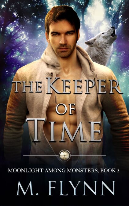 The Keeper of Time: A Wolf Shifter Romance (Moonlight Among Monsters Book 3) - Moonlight Among Monsters, #3