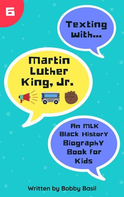 Texting with Martin Luther King Jr.: An MLK Black History Biography Book for Kids - Texting with History, #6