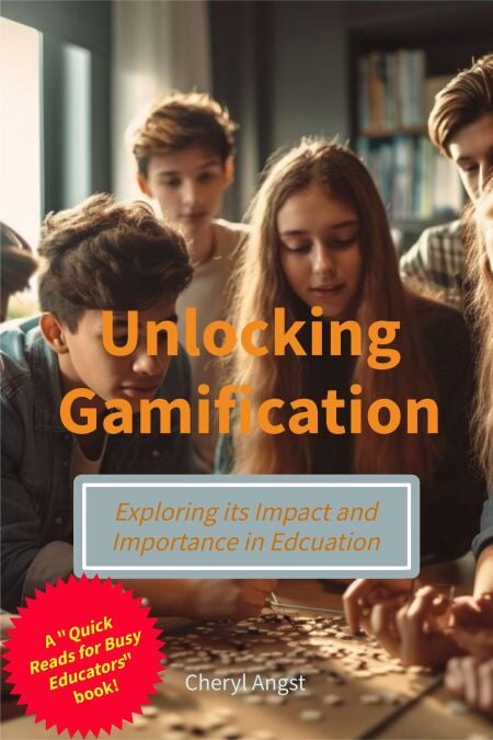 Unlocking Gamification - Exploring the Impact and Importance in Education - Quick Reads for Busy Educators
