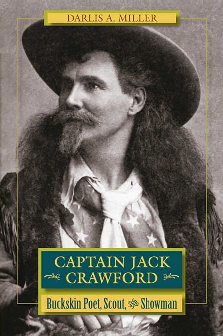 Captain Jack Crawford - Buckskin Poet, Scout, and Showman