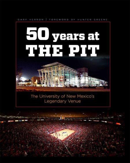 Fifty Years at the Pit - The University of New Mexico's Legendary Venue