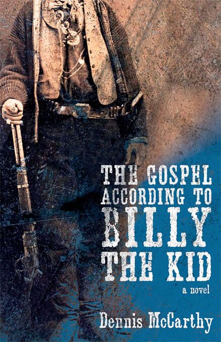 The Gospel According to Billy the Kid - A Novel