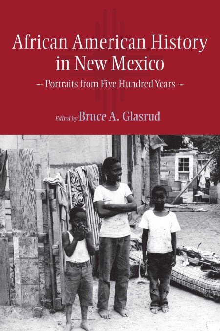 African American History in New Mexico - Portraits from Five Hundred Years