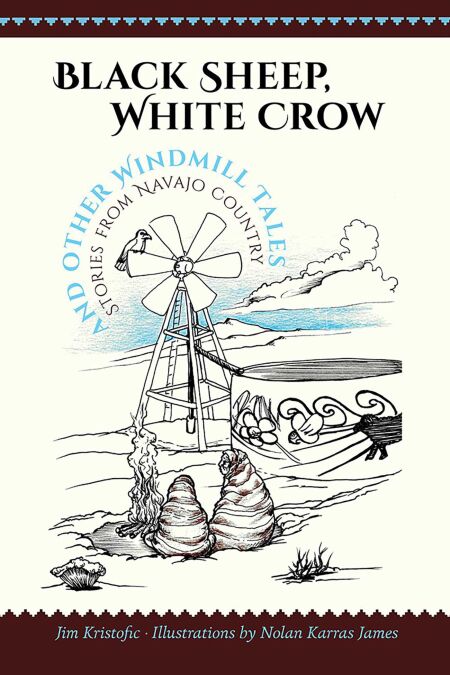 Black Sheep, White Crow and Other Windmill Tales - Stories from Navajo Country