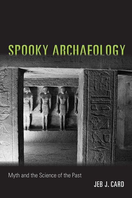 Spooky Archaeology - Myth and the Science of the Past