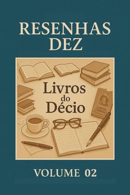Resenhas Dez Livros do Decio Volume 02 - Resenhas Dez Livros do Décio, #2