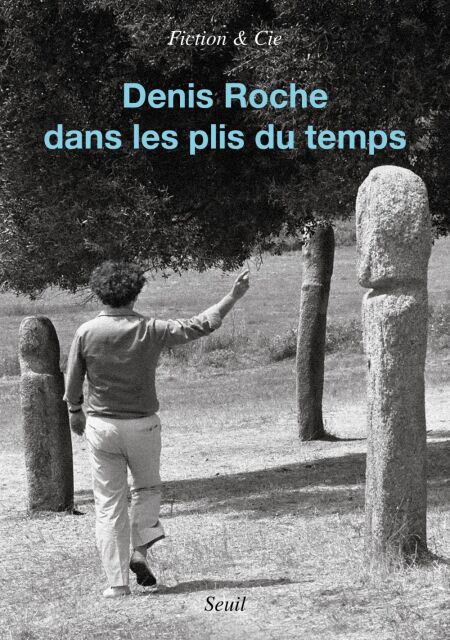 Denis Roche - Dans les plis du temps