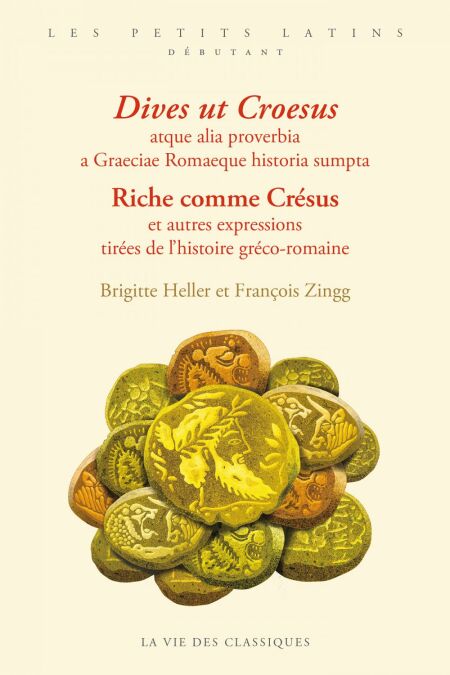 Riche comme Crésus et autres expressions tirées de l’histoire gréco-romaine / Dives ut Croesus atque alia proverbia a Graeciae Romaeque historia sumpta