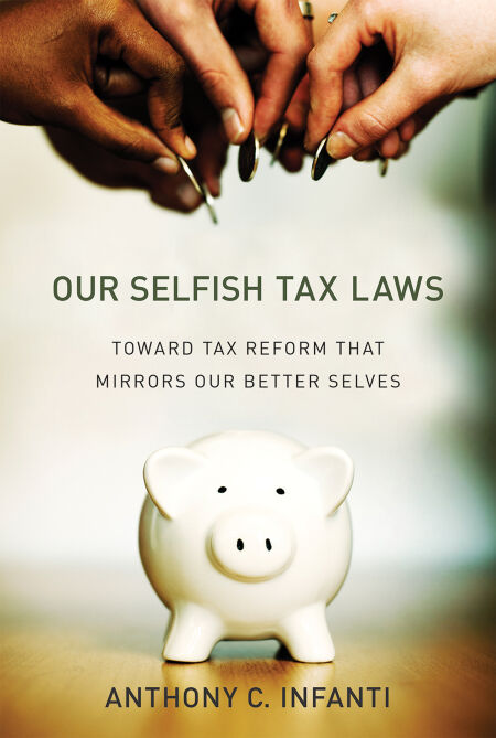 Our Selfish Tax Laws - Toward Tax Reform That Mirrors Our Better Selves