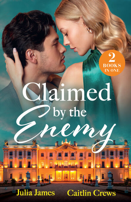 Claimed By The Enemy - Her Enemy's Secret Son / To Have &amp; To Hate (A Very Italian Scandal)