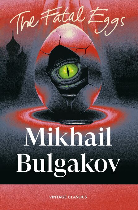 The Fatal Eggs - A satirical science-fiction novella from the author of The Master and Margarita