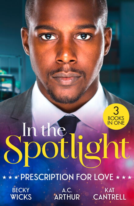In The Spotlight: Prescription For Love - Tempted by Her Hot-Shot Doc / One Perfect Moment / The Pregnancy Project