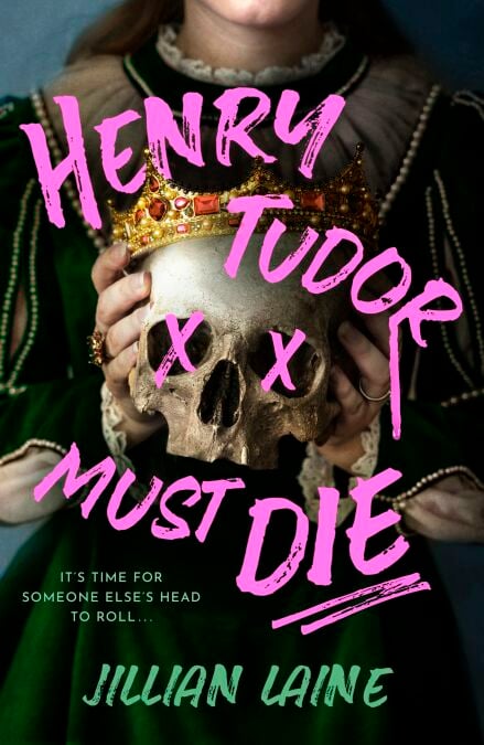 Henry Tudor Must Die - A wickedly witchy retelling of Henry VIII's Queens and their quest for revenge