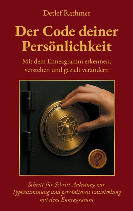 Der Code deiner Persönlichkeit - Mit dem Enneagramm erkennen, verstehen und gezielt verändern