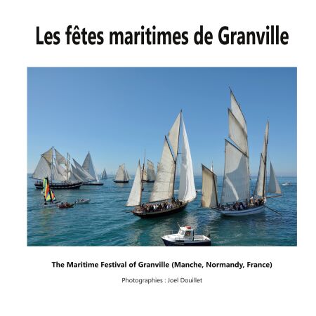 Les fêtes maritimes de Granville - The Maritime Festival of Granville (Manche, Normandy, France)