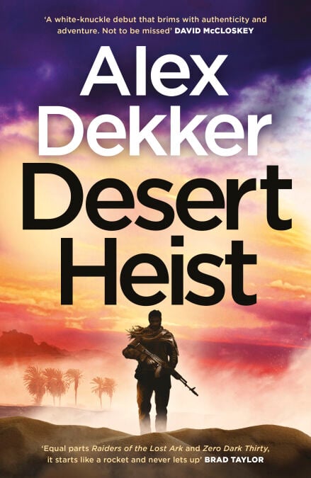 Desert Heist - ‘An explosive adventure’ Jack Carr, author of The Terminal List