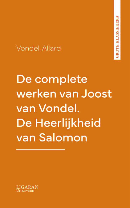 De complete werken van Joost van Vondel. De Heerlijkheid van Salomon