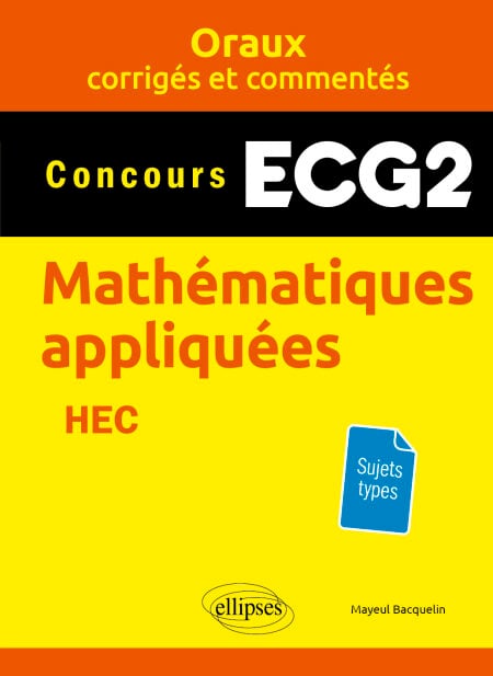 Mathématiques appliquées - ECG2 - Oraux corrigés et commentés
