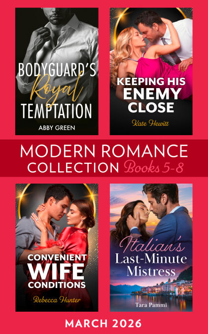 Modern Romance March 2026 Books 5-8 - Bodyguard's Royal Temptation (Royal House of Sadat) / Keeping His Enemy Close / Italian's Last-Minute Mistress / Convenient Wife Conditions