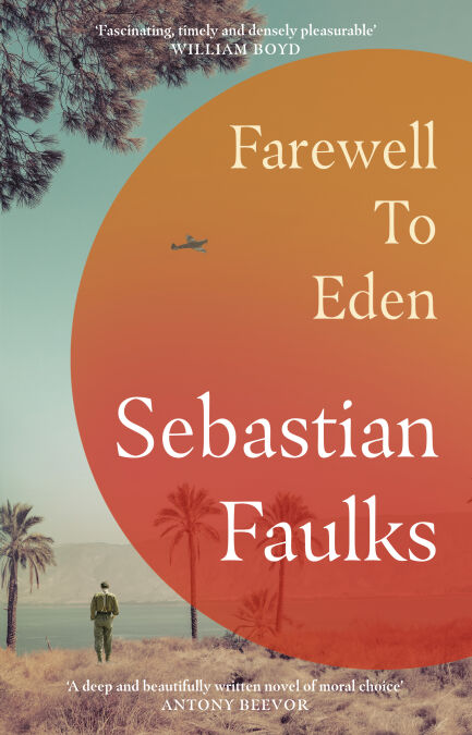 Farewell to Eden - The epic and masterful new novel from the Sunday Times bestselling author of BIRDSONG and CHARLOTTE GRAY
