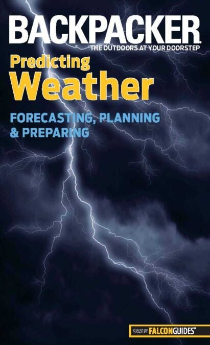 Backpacker Magazine's Predicting Weather - Forecasting, Planning, And Preparing