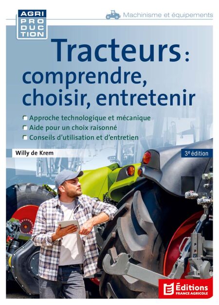 Tracteurs : comprendre, choisir, entretenir - 3e édition