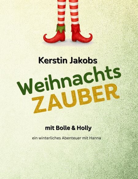 Wichtelzauber mit Bolle &amp; Holly - Ein weihnachtliches Abenteuer mit Hanna