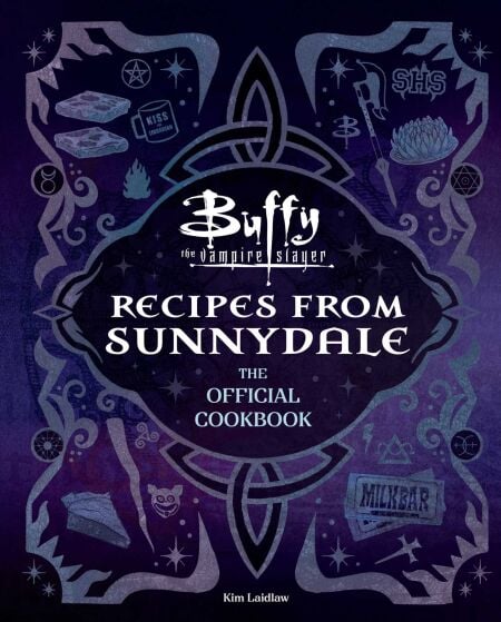 Buffy the Vampire Slayer: Recipes from Sunnydale: The Official Cookbook - Sink Your Teeth Into the Hellmouth's Tastiest Bites