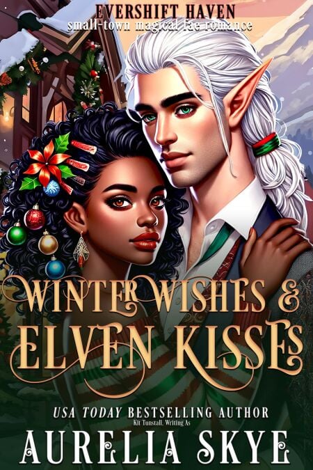 Winter Wishes &amp; Elven Kisses - Evershift Haven, #3
