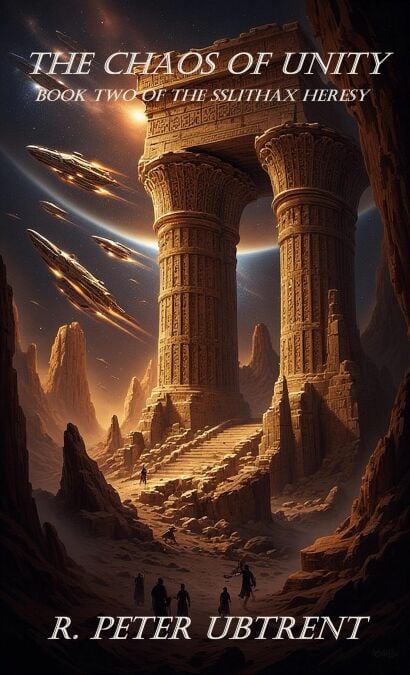 The Chaos of Unity: Book two of the Sslithax Heresy - The Sslithax Heresy, #2