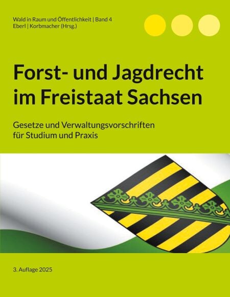 Forst- und Jagdrecht im Freistaat Sachsen - Gesetze und Verwaltungsvorschriften für Studium und Praxis