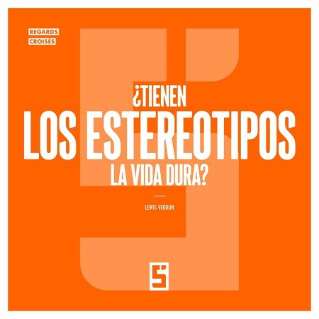 ¿Tienen los estereotipos la vida dura ?