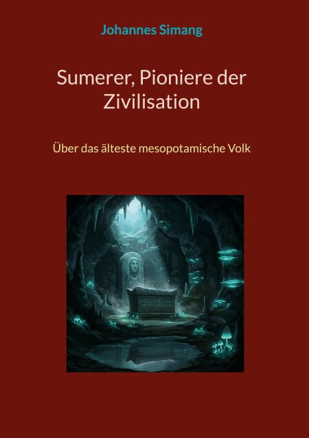 Sumerer, Pioniere der Zivilisation - Über das älteste mesopotamische Volk