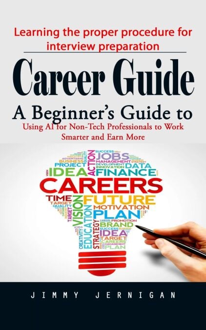 Career Guide: Learning the proper procedure for interview preparation (A Beginner’s Guide to Using AI for Non-Tech Professionals to Work Smarter and Earn More)